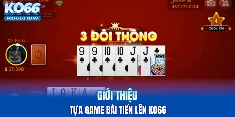 Giới thiệu tựa game bài tiến lên KO66