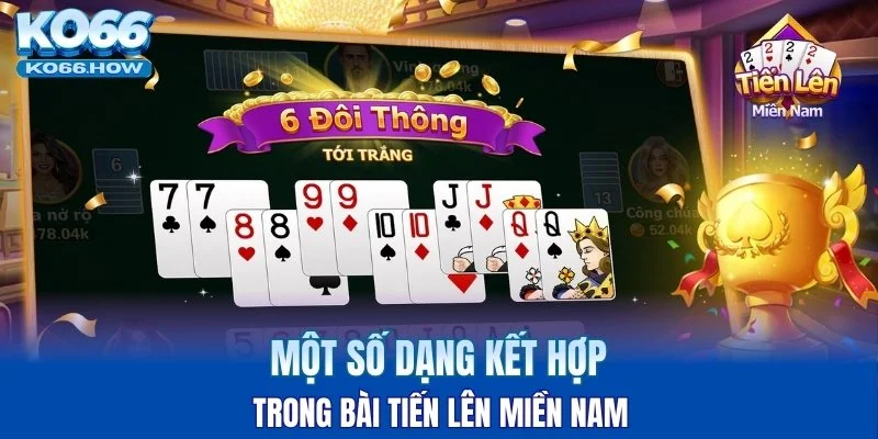 Một số dạng kết hợp trong bài tiến lên miền Nam