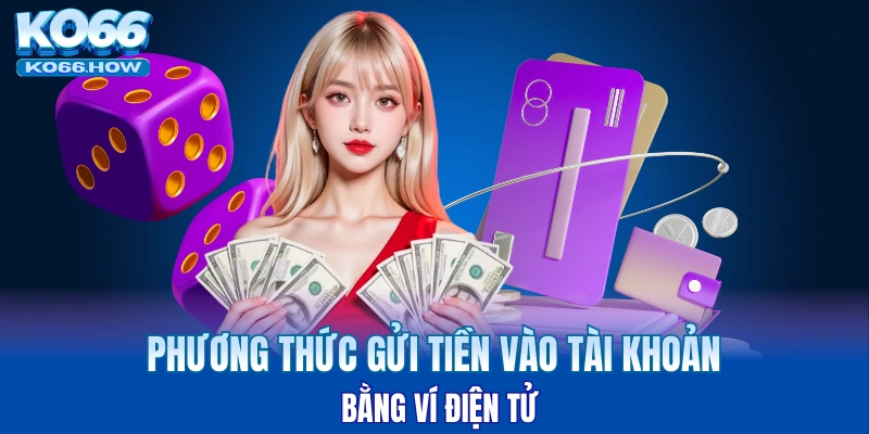 Phương thức gửi tiền vào tài khoản bằng ví điện tử